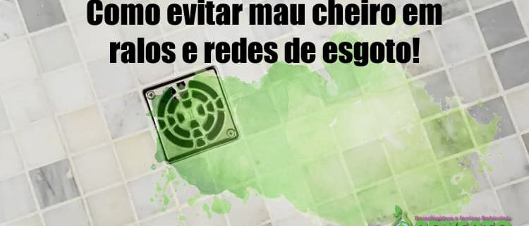 como evitar mau cheiro em ralos e redes de esgoto